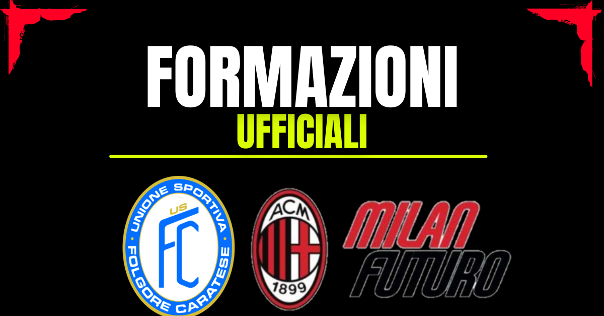 Serie D, le formazioni ufficiali di Folgore Caratese Milan Futuro: in attacco spazio a Ibrahimovic Serie D, le formazioni ufficiali di Folgore Caratese Milan Futuro: in attacco spazio a Ibrahimovic