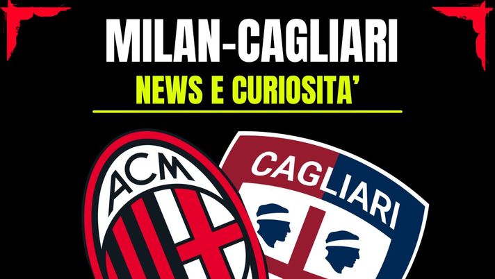 Milan-Cagliari: info e news sulla prossima partita