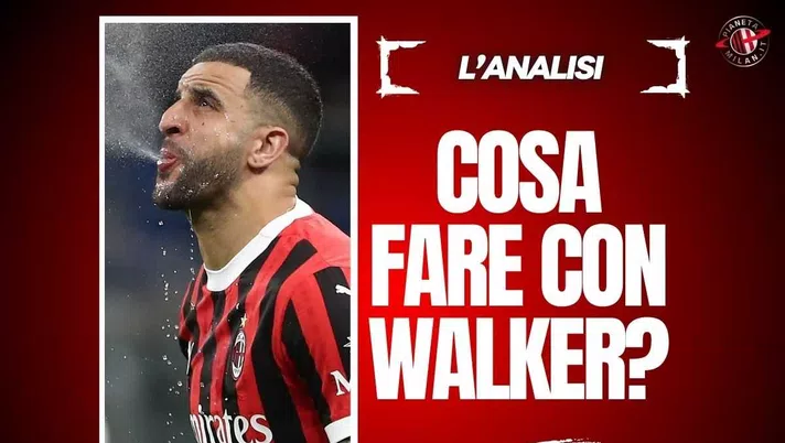 Milan, Walker: il riscatto vale la pena? Costi e numeri dell'inglese