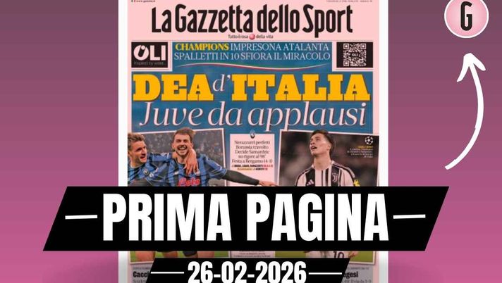 Prima pagina Gazzetta dello Sport: 'Dea d'Italia. Juve da applausi'