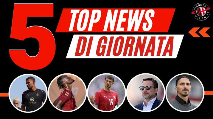 Top News Calciomercato AC Milan 31 luglio 2024