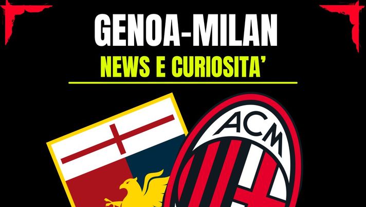 Genoa-Milan: info e news sulla prossima partita