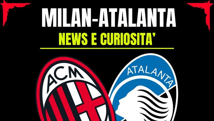 Milan-Atalanta: info e news sulla prossima partita