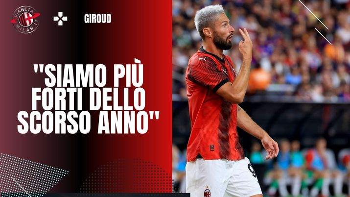 intervista Olivier Giroud AC Milan amichevole Milan-Barcellona 0-1 precampionato 2023-2024