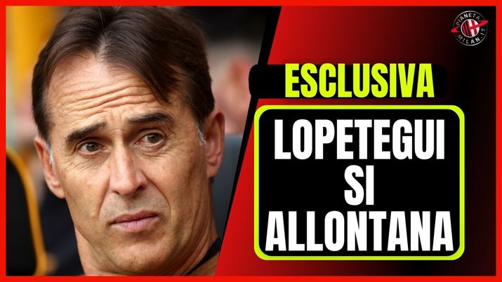 Allenatore Milan: Lopetegui, crollano le sue possibilità | ESCLUSIVA PM