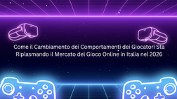 Come il Cambiamento dei Comportamenti dei Giocatori Sta Riplasmando il Mercato del Gioco Online in Italia nel 2026