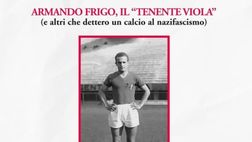 Armando Frigo, il “Tenente viola”: il libro che dà un calcio al nazifascismo