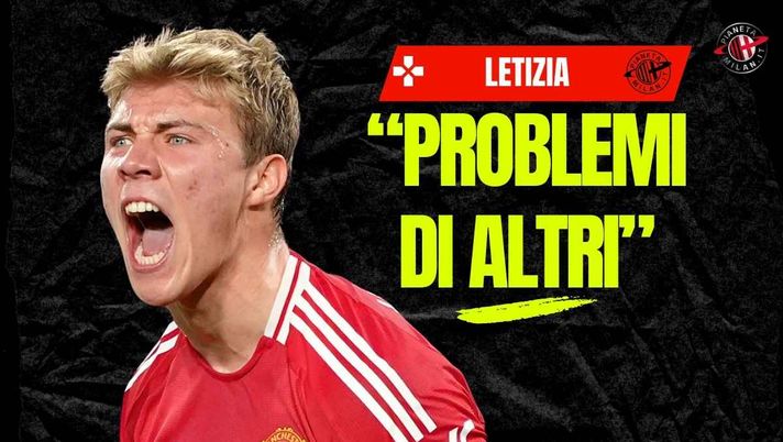 Milan, Letizia: 'Hojlund e Vlahovic? Problemi di United e Juventus'