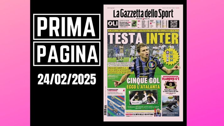 La Gazzetta dello Sport, la prima pagina di oggi, lunedì 24 febbraio 2025 La Gazzetta dello Sport