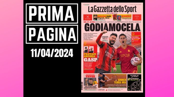 Prima pagina Gazzetta dello Sport: Milan-Roma, godiamocela