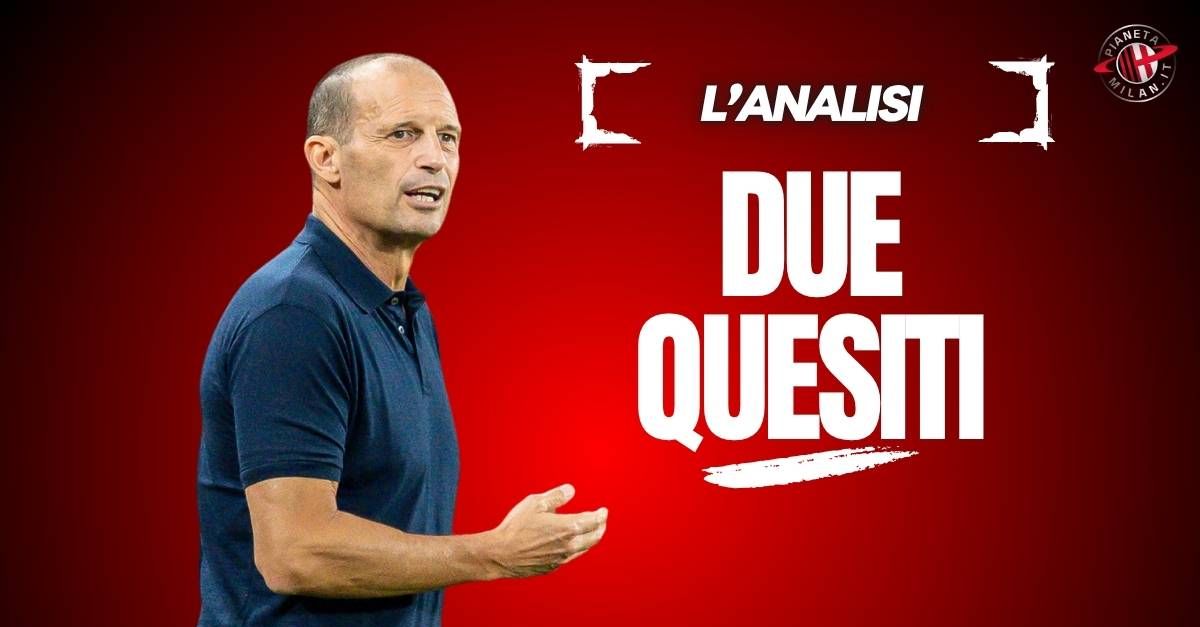 Milan, Allegri: piano tattico chiaro. Restano due quesiti. Ecco quali Milan, Allegri: piano tattico chiaro. Restano due quesiti. Ecco quali