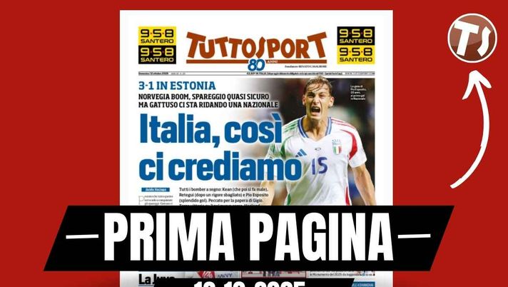 Prima pagina Tuttosport: 'Italia, così ci crediamo' Prima pagina Tuttosport: 'Italia, così ci crediamo'
