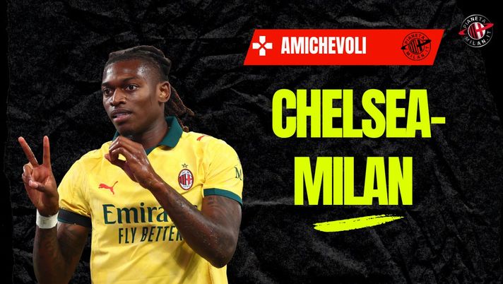 Amichevole Chelsea-Milan: dove e quando vedere l’ultimo test estivo Amichevole Chelsea-Milan: dove e quando vedere l’ultimo test estivo - immagine 1