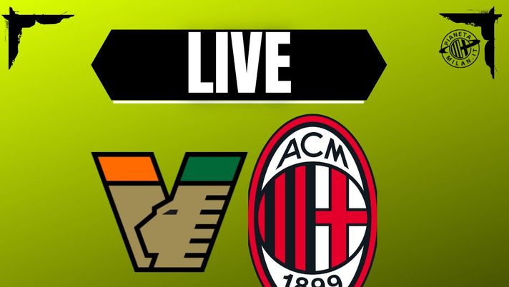 Venezia-Milan, Serie A: formazioni e dove vederla | LIVE News