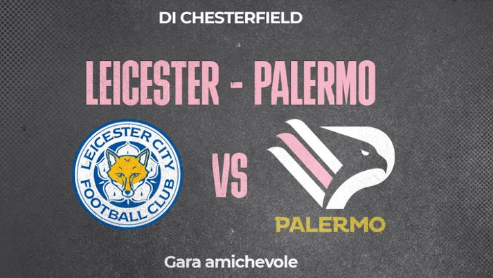 Leicester-Palermo, alle 19 l’amichevole: ecco dove vedere la gara in diretta  Leicester-Palermo, alle 19 l’amichevole: ecco dove vedere la gara in diretta - immagine 1