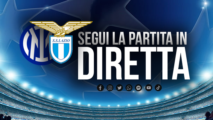 Lazio-Inter 0-2, segui la partita in diretta: STUDIO & STADIO! - immagine 1