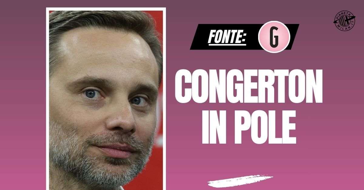 Milan, direttore sportivo: Congerton in pole. Ecco chi è Milan, direttore sportivo: Congerton in pole. Ecco chi è