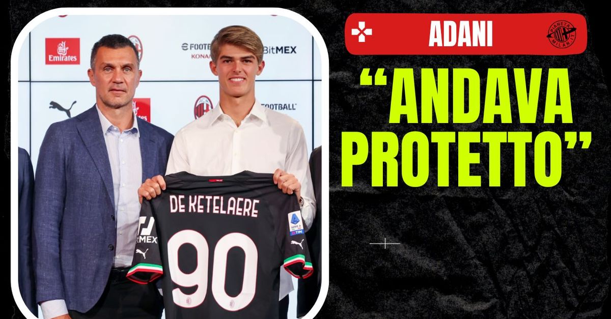 Milan, Adani: “De Ketelaere? Andava protetto. Maldini voleva…”