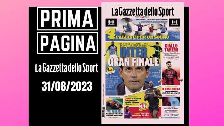 Prima pagina Gazzetta dello Sport: 'Inter gran finale'