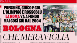 Bologna corsaro a Roma: le prime pagine dei giornali