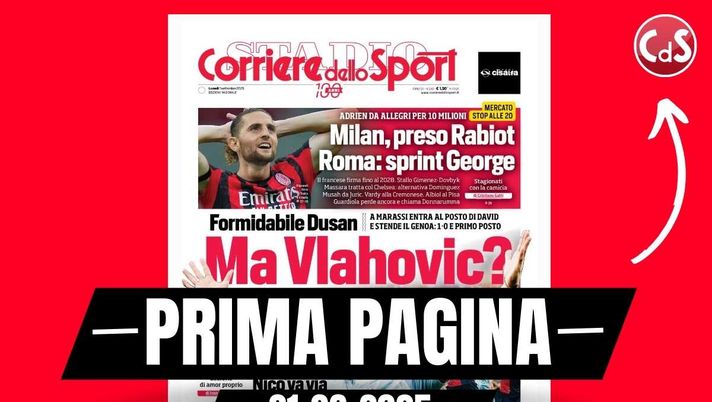 Il Corriere dello Sport, la prima pagina di oggi, lunedì 1° settembre 2025 Prima pagina Corriere dello Sport: 'Milan, preso Rabiot per 10 milioni'