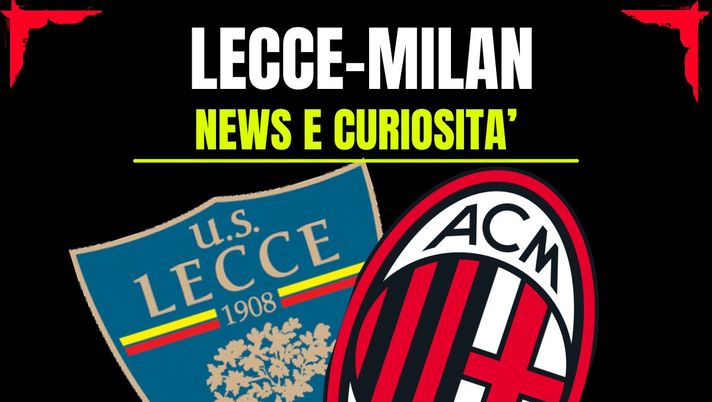 Lecce-Milan: info e news sulla prossima partita