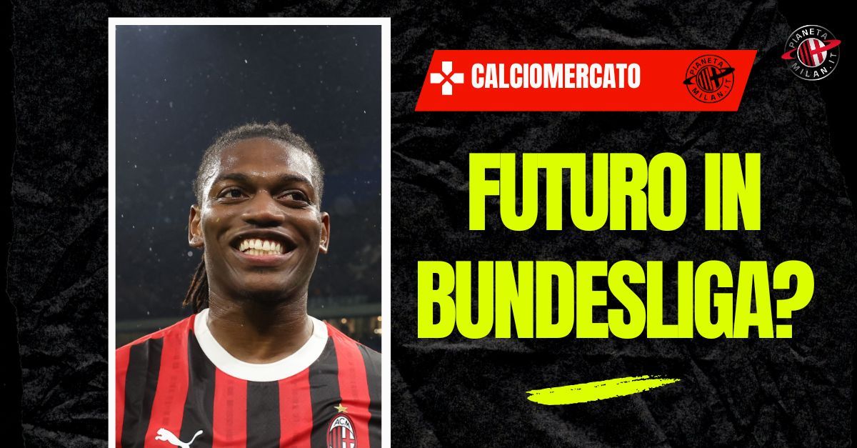 calciomercato milan una big della bundesliga piomba su leao