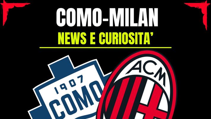 Como-Milan: info e news sulla prossima partita