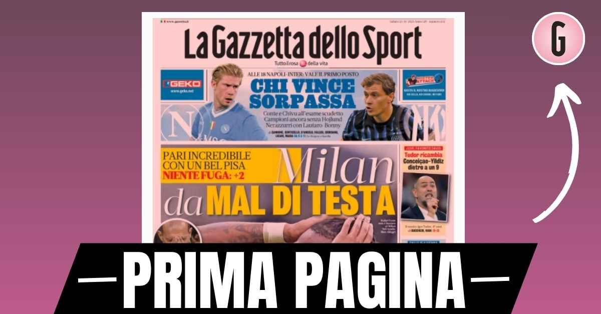 Prima pagina Gazzetta dello Sport: “Milan da mal di testa, niente fuga” Prima pagina Gazzetta dello Sport: “Milan da mal di testa, niente fuga”