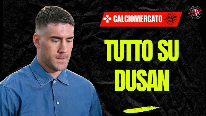 Calciomercato Milan, dall'Inghilterra: 'Vlahovic il preferito: ecco come può arrivare'