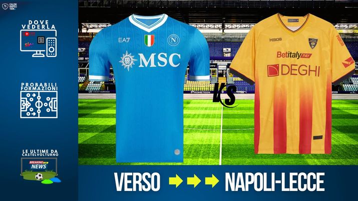 LIVE Napoli-Lecce, dove vederla in tv e streaming: probabili formazioni e biglietti - immagine 1