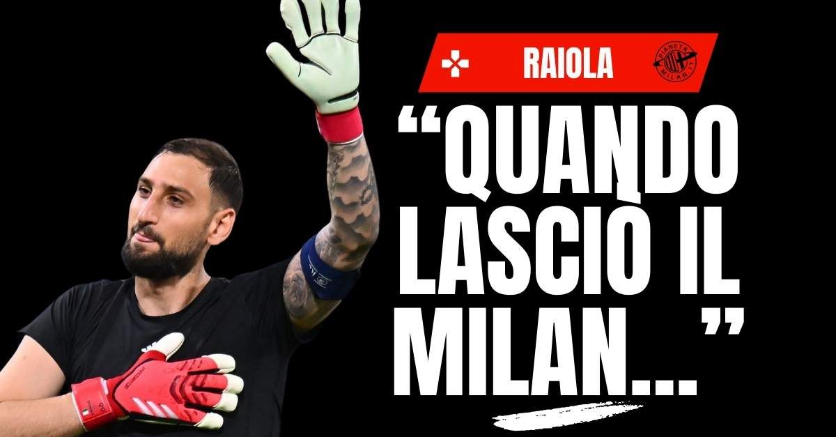 Raiola e l’addio di Donnarumma al Milan: “Eccetto l’annata con Maldini …”