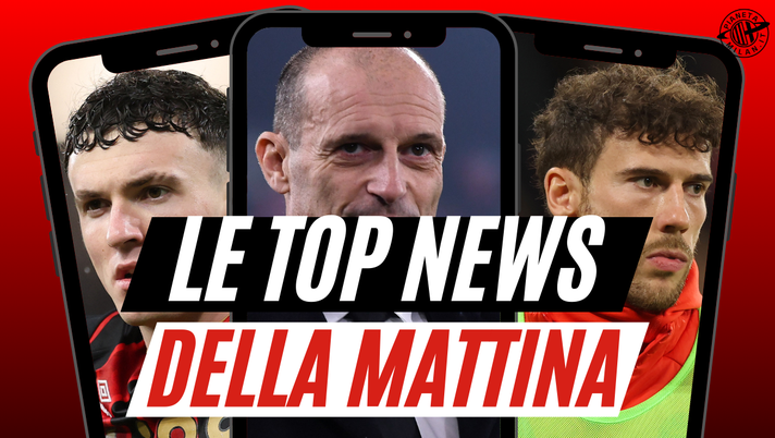 Milan, vigilia bollente: le parole di Allegri prima del Pisa. Mercato, in arrivo due nomi dalla Premier?- immagine 1