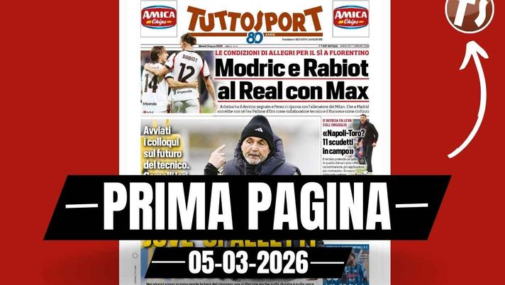 Prima pagina Tuttosport: 'Le condizioni di Allegri per il sì a Florentino: Modric e Rabiot al Real Madrid'