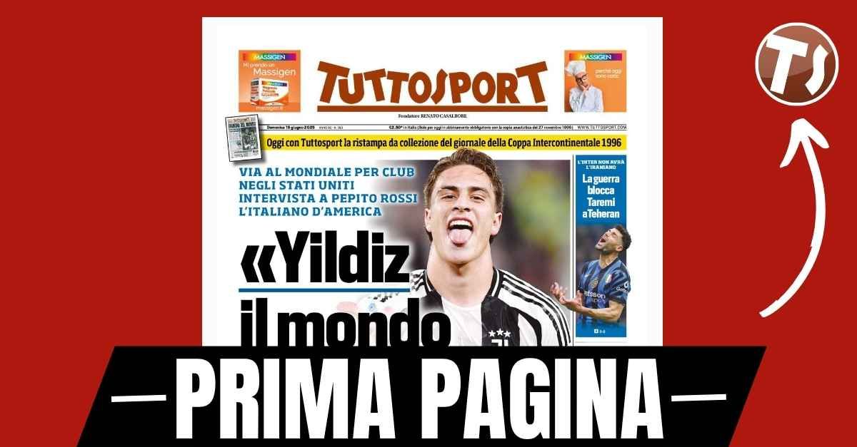 Prima Pagina Tuttosport: “Yildiz, il mondo ti guarda” Prima Pagina Tuttosport: “Yildiz, il mondo ti guarda”