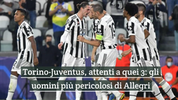 Video – Torino-Juventus, attenti a quei 3: gli uomini più pericolosi di Allegri
