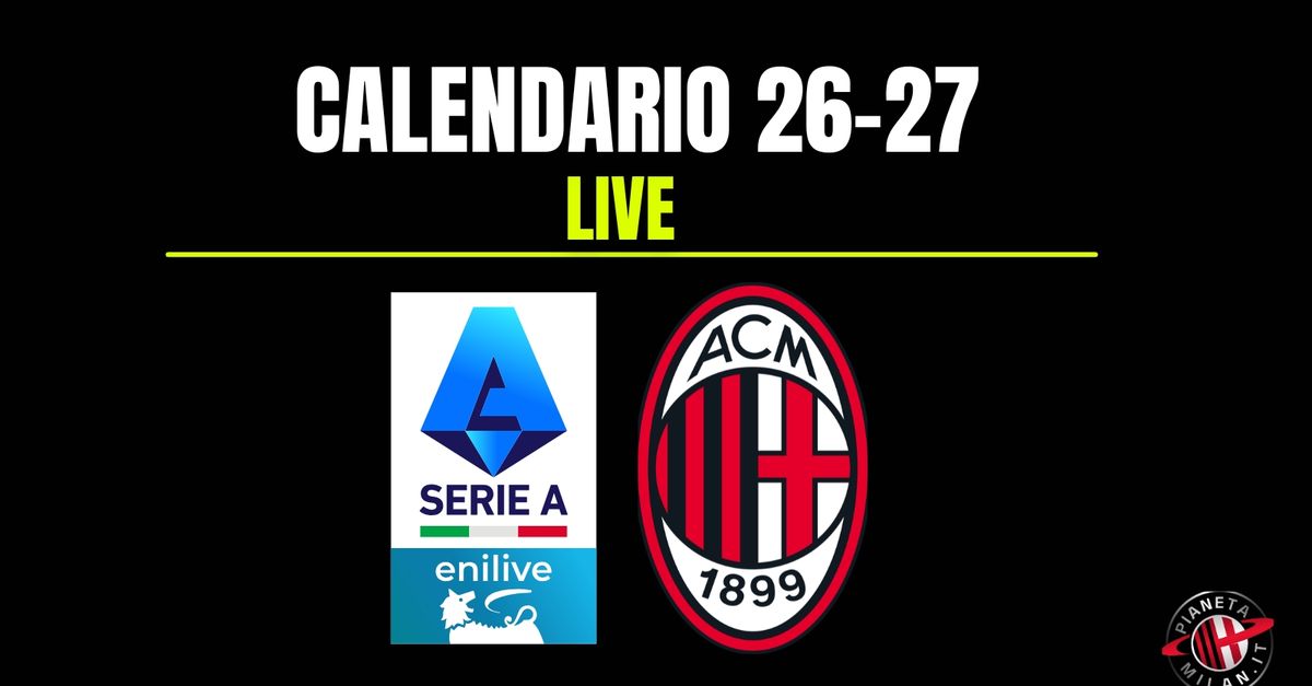 calendario serie a 2026 2027 juventus milan alla terza giornata live news da Pianetamilan.it calendario serie a 2026 2027 juventus milan alla terza giornata live news