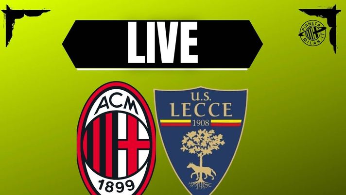 Milan-Lecce, Coppa Italia: probabili formazioni e dove vederla | LIVE News