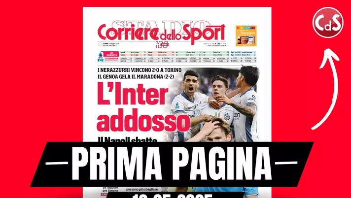 Prima pagina Corriere dello Sport: 'Il Napoli sbatte, l'Inter addosso'