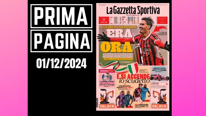 Prima pagina Gazzetta dello Sport: luce Milan a San Siro. Era ora