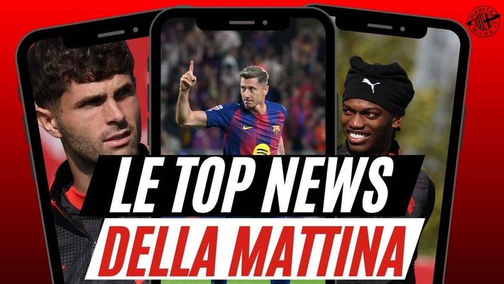 Milan, rivelazione di Pulisic. Che segnale per Leao. Arriva Lewandoswki? E Tomori ...