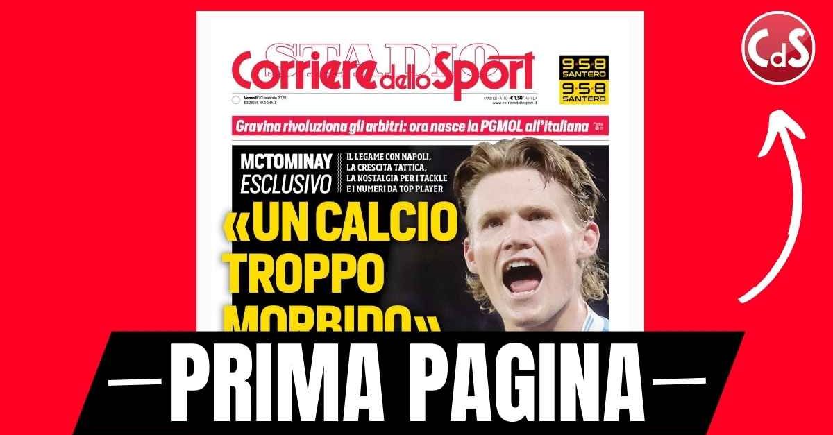 Prima pagina Corriere dello Sport: “Napoli, McTominay: ‘Calcio troppo morbido. Conte unico’”