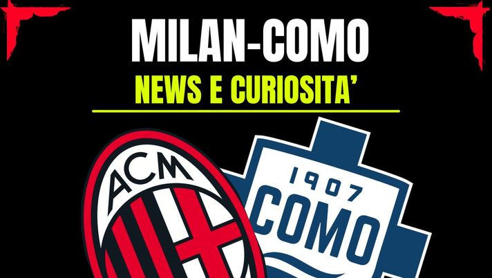 Milan-Como: info e news sulla prossima partita
