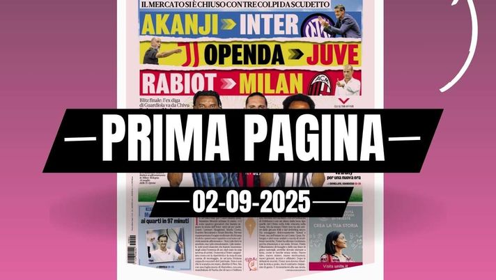 Prima pagina Gazzetta dello Sport: 'Rabiot-Milan. Odogu in difesa'