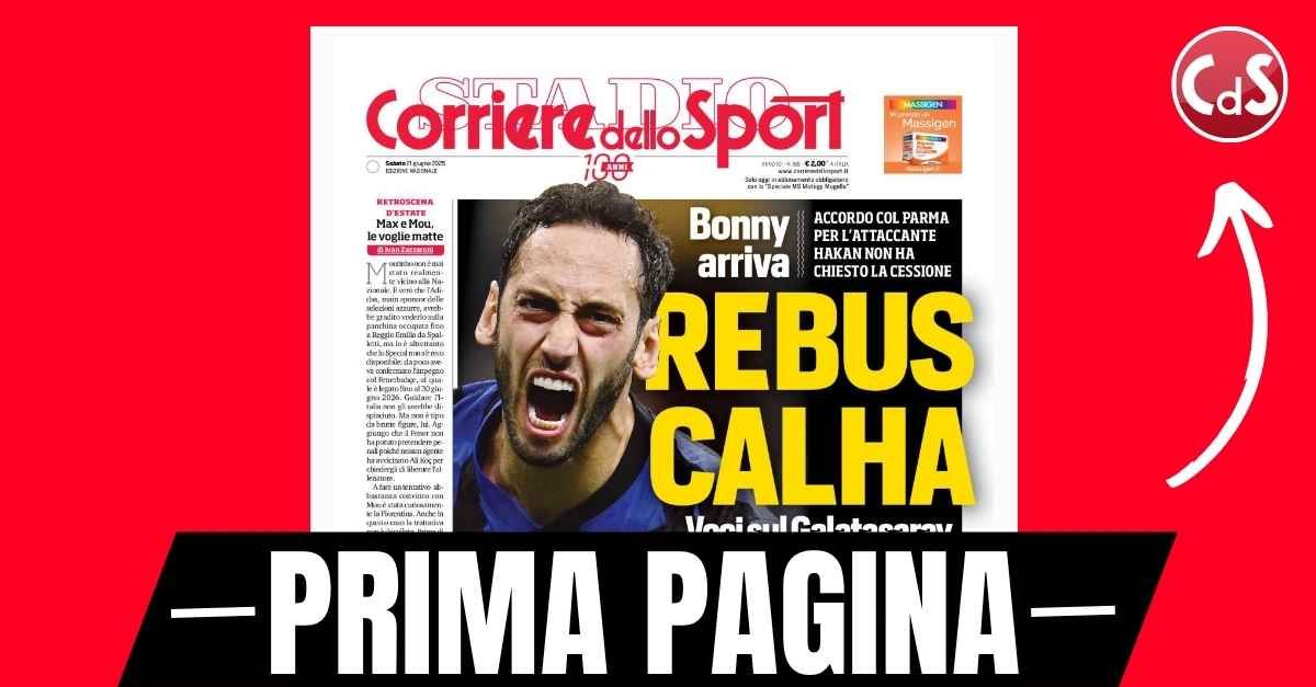 prima pagina corriere dello sport rebus calhanoglu