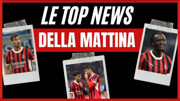 Top News AC Milan mattina 25 settembre 2024