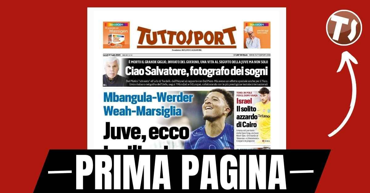 Prima pagina Tuttosport: “Juve, da Mbangula e Weah i soldi per Sancho” Prima pagina Tuttosport: “Juve, da Mbangula e Weah i soldi per Sancho”