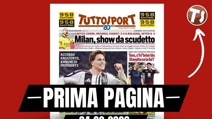 Prima pagina Tuttosport: 'Loftus-Cheek, Nkunku, Rabiot: Milan, show da Scudetto'