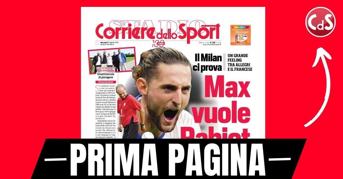 Prima pagina Corriere dello Sport: “Milan, Allegri vuole Rabiot” Prima pagina Corriere dello Sport: “Milan, Allegri vuole Rabiot”