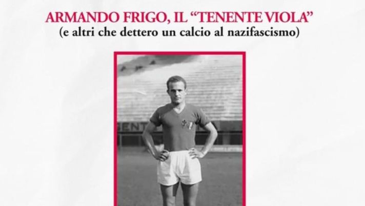 Armando Frigo, il “Tenente viola”: il libro che dà un calcio al nazifascismo Armando Frigo, il “Tenente viola”: il libro che dà un calcio al nazifascismo - immagine 1